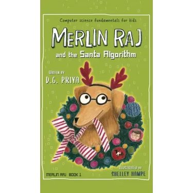 Merlin Raj And The Santa Algorithm: A Computer Science Dog's Tale for Kids
