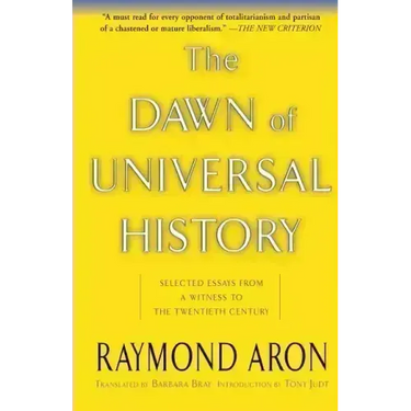 The Dawn of Universal History: Selected Essays from a Witness to the Twentieth Century