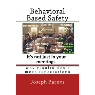 Behavioral Based Safety: Why Results Don't Meet Expectations
