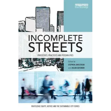 Incomplete Streets: Processes, Practices, and Possibilities