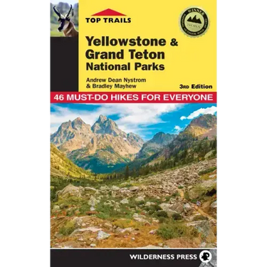 Top Trails: Yellowstone and Grand Teton National Parks: 46 Must-Do Hikes for Everyone