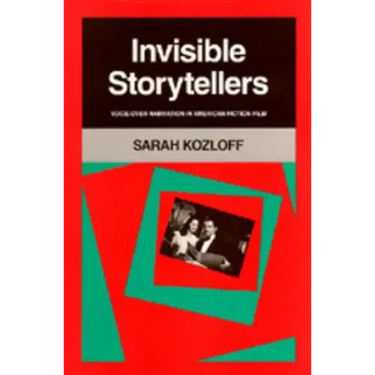 Invisible Storytellers: Voice-Over Narration in American Fiction Film