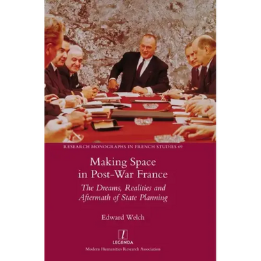 Making Space in Post-War France: The Dreams, Realities and Aftermath of State Planning