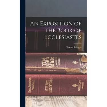 An Exposition of the Book of Ecclesiastes