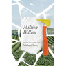 Million Billion: Brief Essays on Snow Days, Spitwads, Bad Sandwiches, Dad Socks, Hairballs, Headbanging Bird Love, and Hope.
