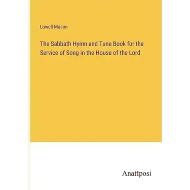 The Sabbath Hymn and Tune Book for the Service of Song in the House of the Lord