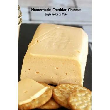 Homemade Cheddar Cheese: Simple Recipe to Make: Cookbook Homemade