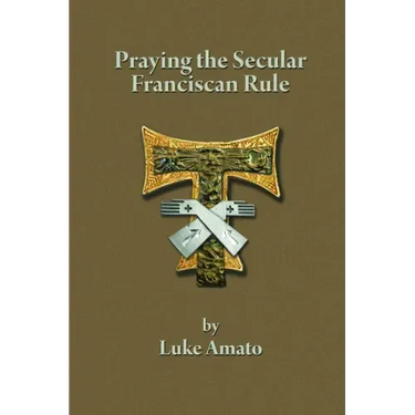 Praying the Secular Franciscan Rule