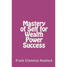 Mastery of Self for Wealth Power Success