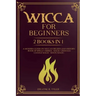 Wicca for beginners: 2 books in 1. A modern guide on Wiccan Beliefs and History: Book of Spells, Herbal Magic, Crystals, Candle Magic, Moon Magic.