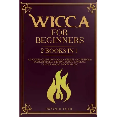 Wicca for beginners: 2 books in 1. A modern guide on Wiccan Beliefs and History: Book of Spells, Herbal Magic, Crystals, Candle Magic, Moon Magic.
