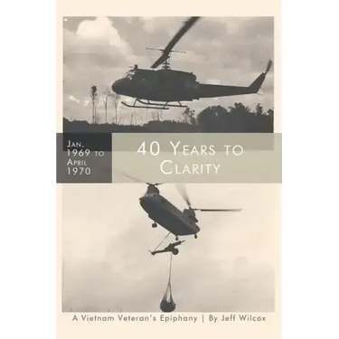 40 Years to Clarity: A Vietnam Veteran's Epiphany