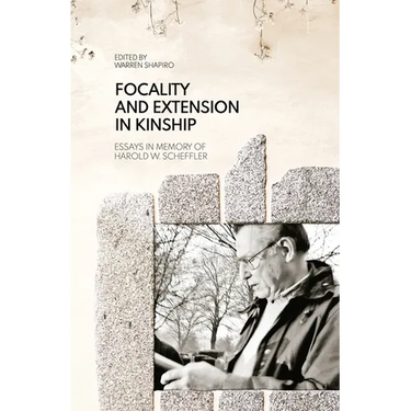 Focality and Extension in Kinship: Essays in Memory of Harold W. Scheffler