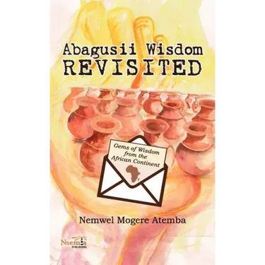 Abagusii Wisdom Revisited