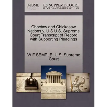 Choctaw and Chickasaw Nations V. U S U.S. Supreme Court Transcript of Record with Supporting Pleadings