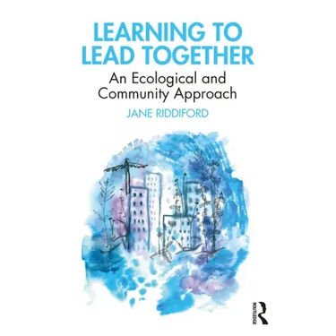 Learning to Lead Together: An Ecological and Community Approach
