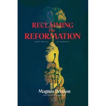Reclaiming the Reformation: Christ for You in Community