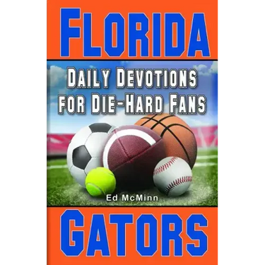 Daily Devotions for Die-Hard Fans Florida Gators