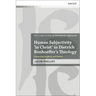 Human Subjectivity 'in Christ' in Dietrich Bonhoeffer's Theology: Integrating Simplicity and Wisdom