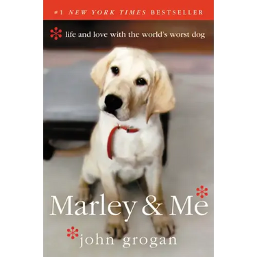 Marley & Me: Life and Love with the World's Worst Dog