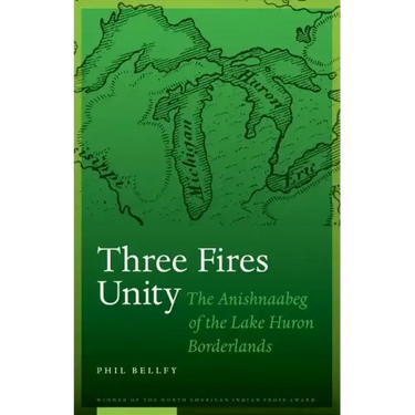 Three Fires Unity: The Anishnaabeg of the Lake Huron Borderlands