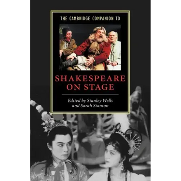 The Cambridge Companion to Shakespeare on Stage