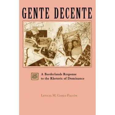 Gente Decente: A Borderlands Response to the Rhetoric of Dominance