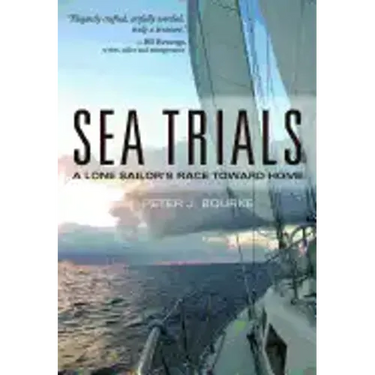 Sea Trials: A Lone Sailor's Race Toward Home