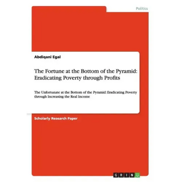The Fortune at the Bottom of the Pyramid: Eradicating Poverty through Profits: The Unfortunate at the Bottom of the Pyramid: Eradicating Poverty throu