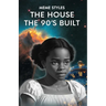 The House The 90's Built