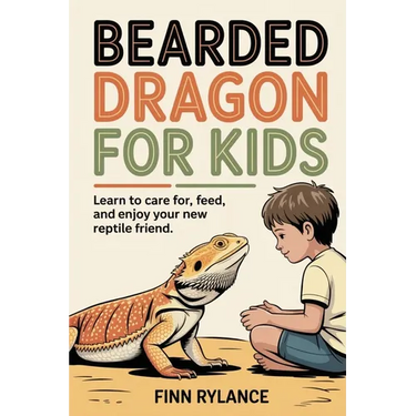 Bearded Dragon for Kids: Learn to Care for, Feed, and Enjoy Your New Reptile Friend