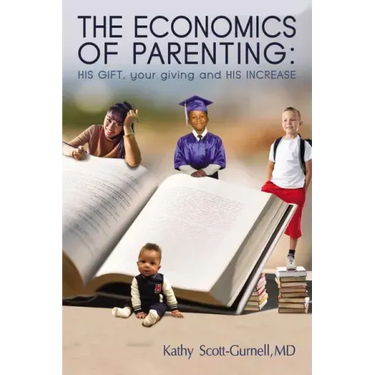 The Economics of Parenting: His Gift, Your Giving, and His Increase