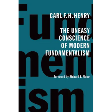 The Uneasy Conscience of Modern Fundamentalism