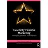 Celebrity Fashion Marketing: Developing a Human Fashion Brand