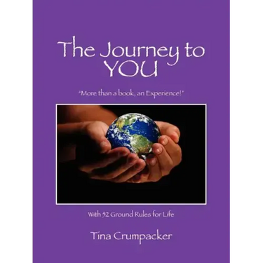 The Journey to You: More Than a Book, an Experience! with 52 Ground Rules for Life