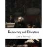 Democracy and Education: An Introduction to the Philosophy of Education