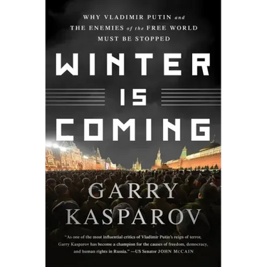 Winter Is Coming: Why Vladimir Putin and the Enemies of the Free World Must Be Stopped