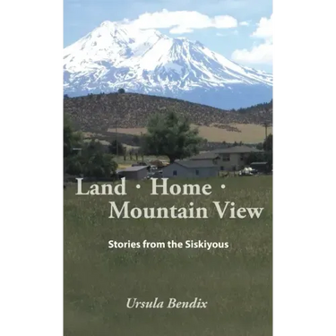 Land - Home - Mountain View: Stories from the Siskiyous