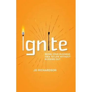 Ignite: Bring your business idea to life without burning out