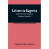 Letters To Eugenia; Or, A Preservative Against Religious Prejudices