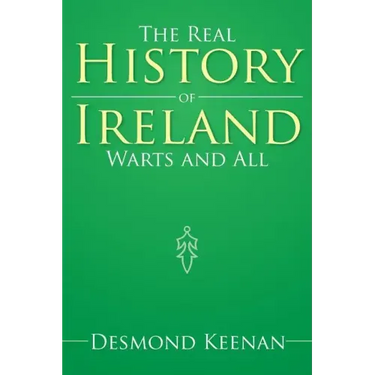 The Real History of Ireland Warts and All