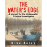 The Water's Edge: A Manual for the Underwater Criminal Investigator