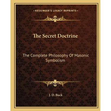 The Secret Doctrine: The Complete Philosophy Of Masonic Symbolism