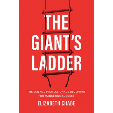 The Giant's Ladder: The Science Professional's Blueprint for Marketing Success