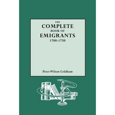 Complete Book of Emigrants, 1700-1750