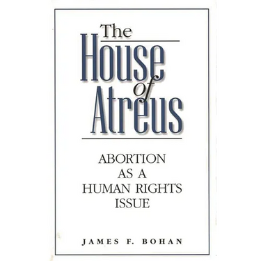 The House of Atreus: Abortion as a Human Rights Issue