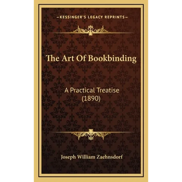The Art Of Bookbinding: A Practical Treatise (1890)