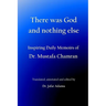 There was God and nothing else: Inspiring Daily Memoirs of Dr. Mustafa Chamran