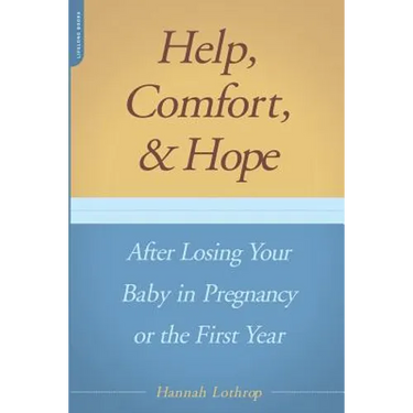 Help, Comfort, and Hope After Losing Your Baby in Pregnancy or the First Year