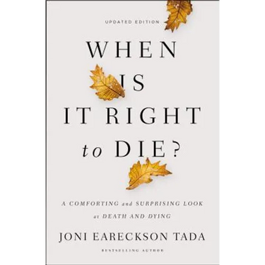 When Is It Right to Die?: A Comforting and Surprising Look at Death and Dying